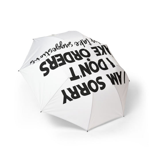 Humorous Foldable Umbrella - I'm Sorry I Can't Take Orders, Gift for Boss, Office Humor, Rainy Days, Funny Quote Umbrella