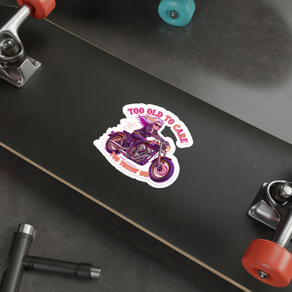 Too Old to Care Die-Cut Stickers - Fun, Edgy Motorcycle Decor, Perfect for Bikers, Gifts for Riders, Laptop & Water Bottle Stickers