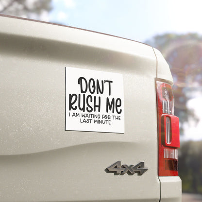 Funny Car Magnet - Don't Rush Me, Car Decoration, Gift for Drivers, Humorous Auto Accessory, Road Trip Essentials, Quirky Car Décor