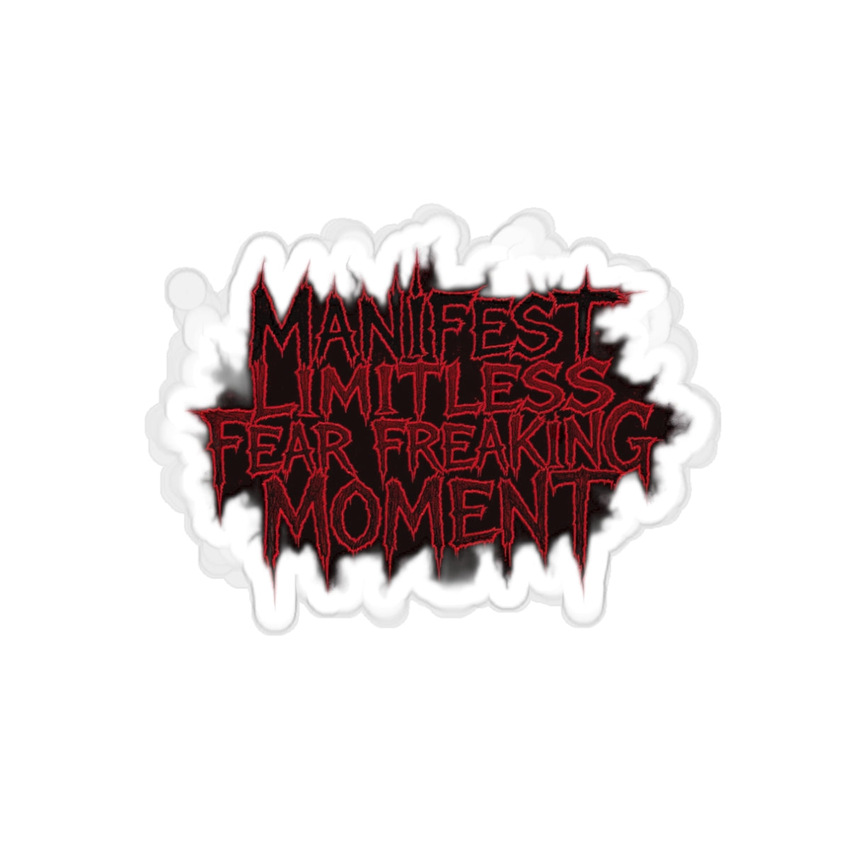 Manifest Fear Freaking Moment Die-Cut Stickers, Laptop Stickers, Bumper Stickers, Journal Stickers, Motivational Decals, Gift for Creatives