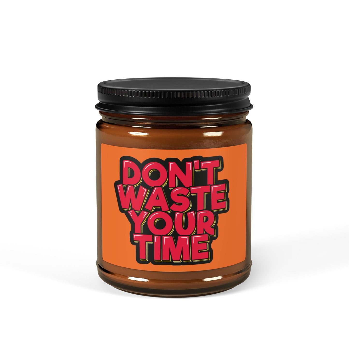 Bold Scented Soy Candle | Don't Waste Your Time