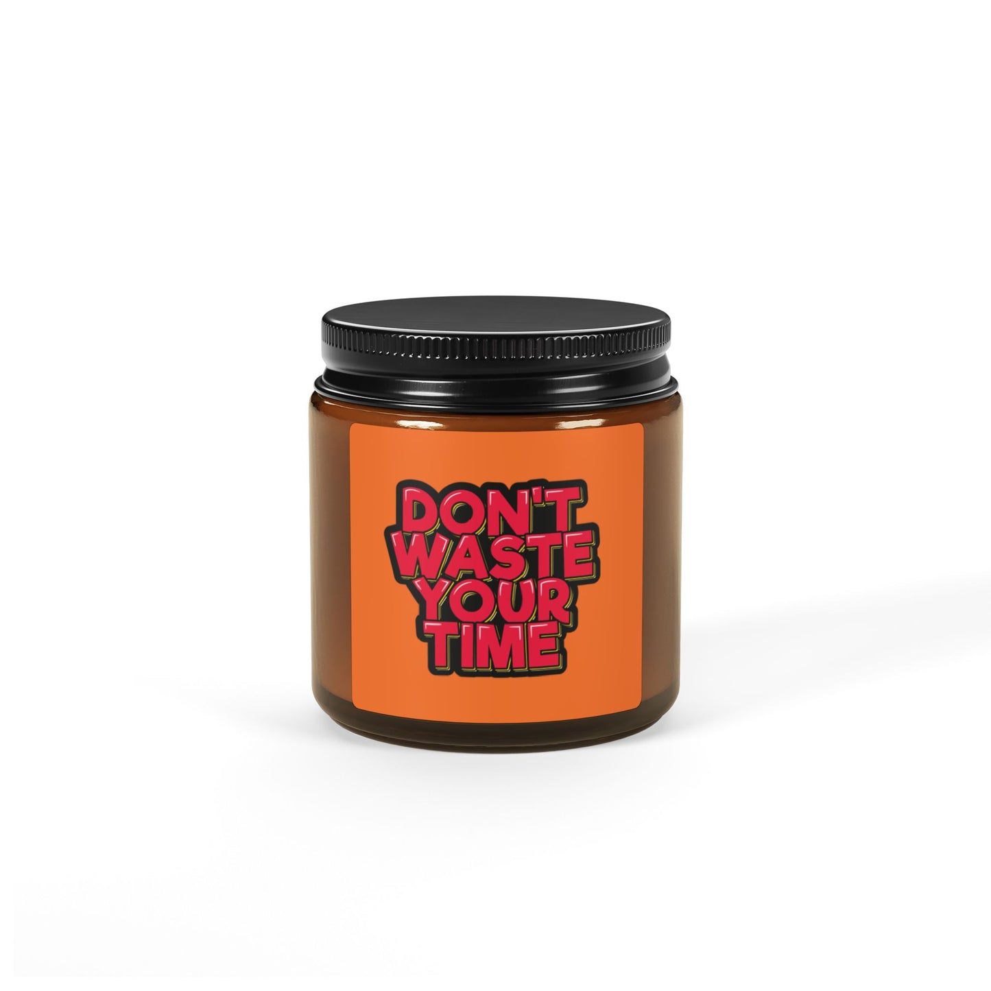 Bold Scented Soy Candle | Don't Waste Your Time