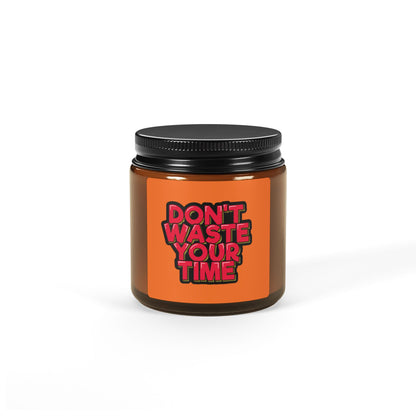 Bold Scented Soy Candle | Don't Waste Your Time