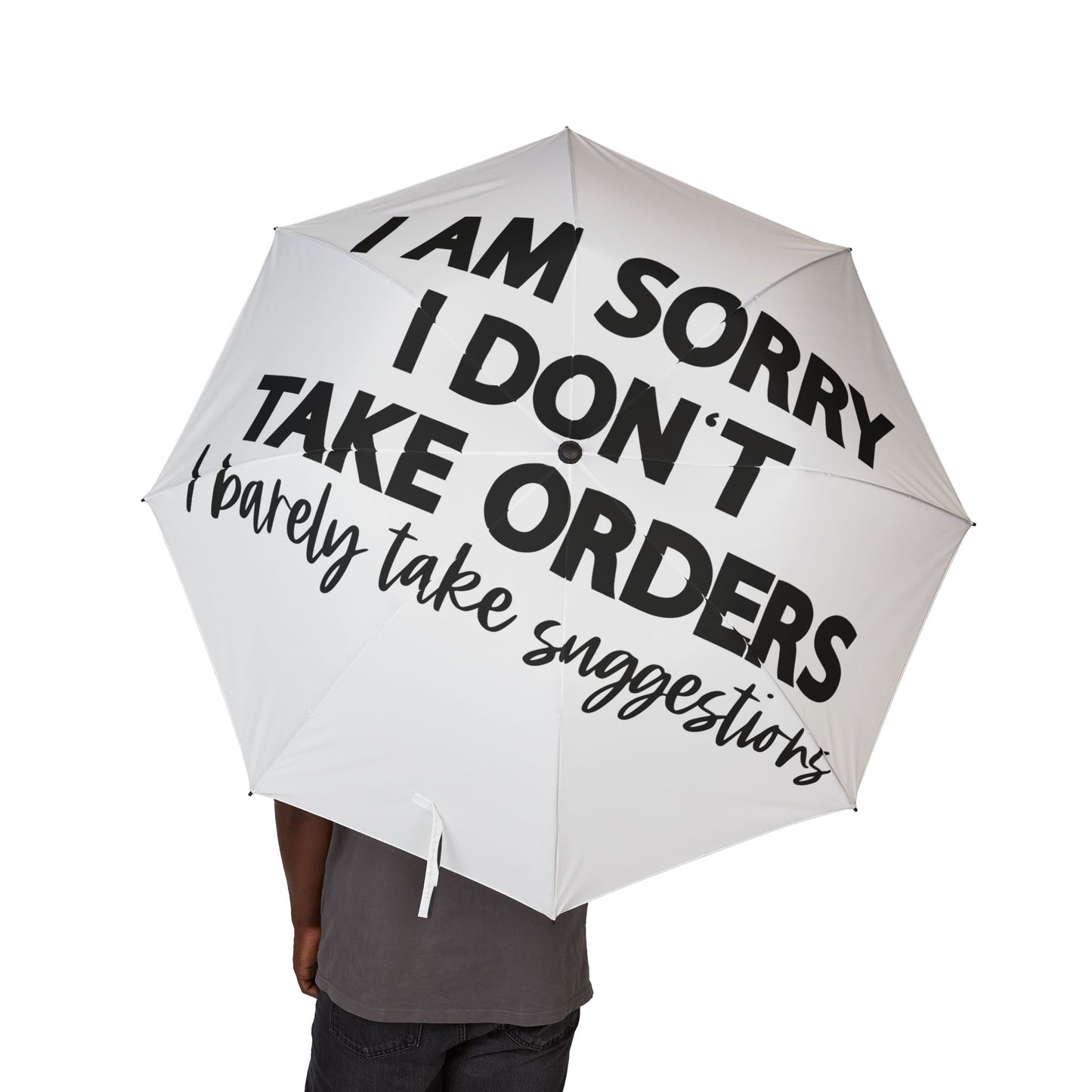 Humorous Foldable Umbrella - I'm Sorry I Can't Take Orders, Gift for Boss, Office Humor, Rainy Days, Funny Quote Umbrella