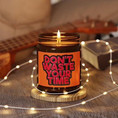 Bold Scented Soy Candle | Don't Waste Your Time